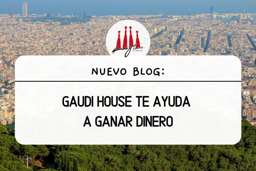 Gaudi House te ayuda a ganar dinero