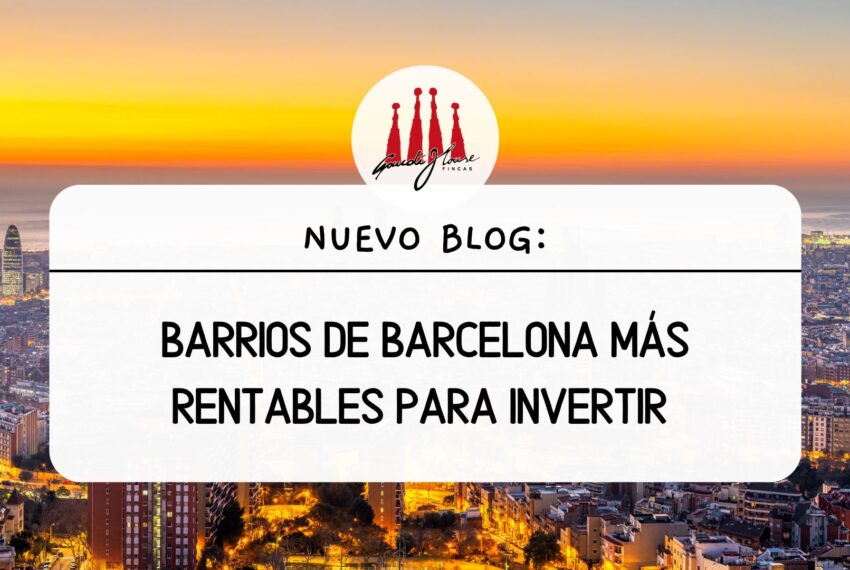 Barrios de Barcelona más rentables para invertir